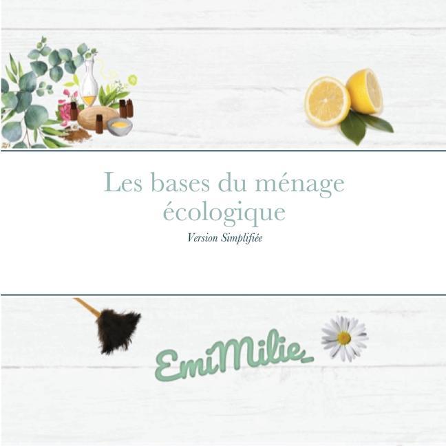 Könyv Les bases du ménage écologique: Version simplifiée Emi Milie