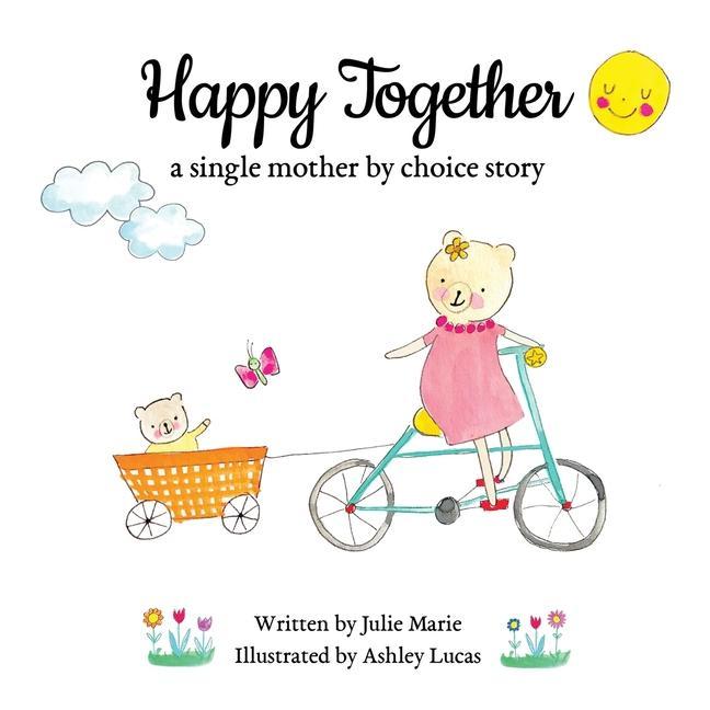Kniha Happy Together, a single mother by choice story Ashley Lucas
