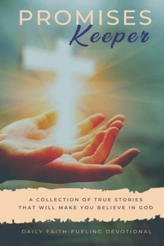 Kniha Promises Keeper: Stories That Will Make You Believe In God 