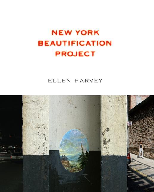 Boek Ellen Harvey: New York Beautification Project Ellen Harvey