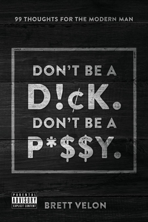 Kniha Don't be a Dick. Don't be a Pussy 