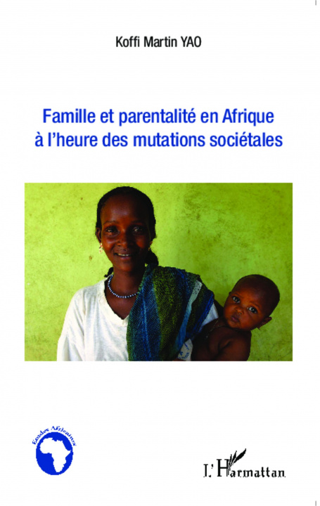 Könyv Famille et parentalité en Afrique ? l'heure des mutations sociétales 