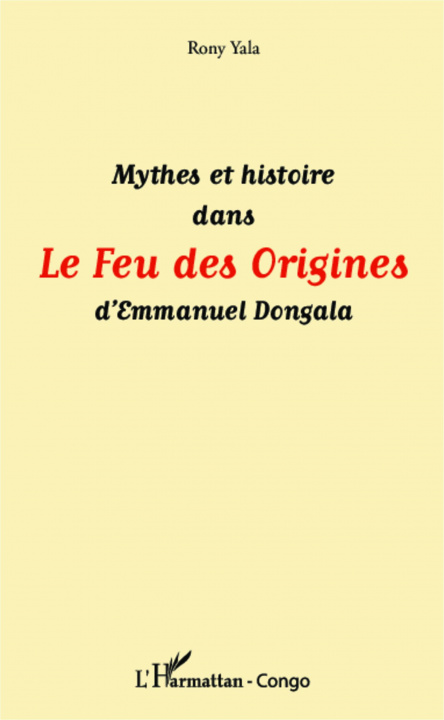 Książka Mythes et histoire dans Le Feu des Origines d'Emmanuel Dongala 