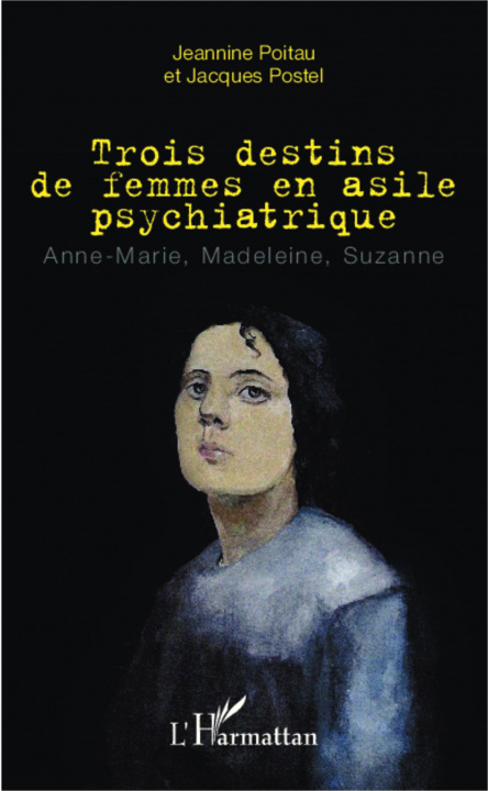 Kniha Trois destins de femmes en asile psychiatrique Jacques Postel