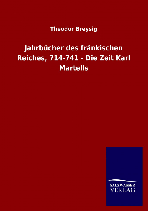 Könyv Jahrbucher des frankischen Reiches, 714-741 - Die Zeit Karl Martells 