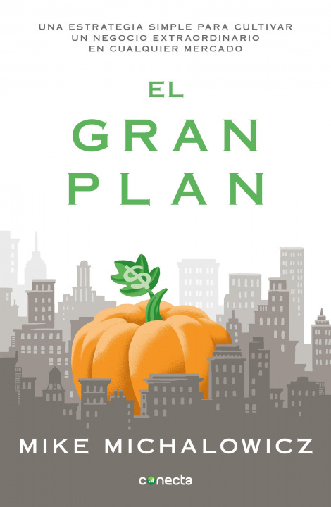 Kniha El Gran Plan / The Pumpkin Plan: A Simple Strategy to Grow a Remarkable Business in Any Field 