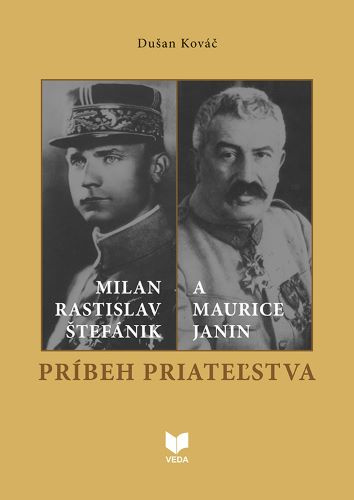 Kniha Milan Rastislav Štefánik a Maurice Janin - Príbeh priateľstva Dušan Kováč