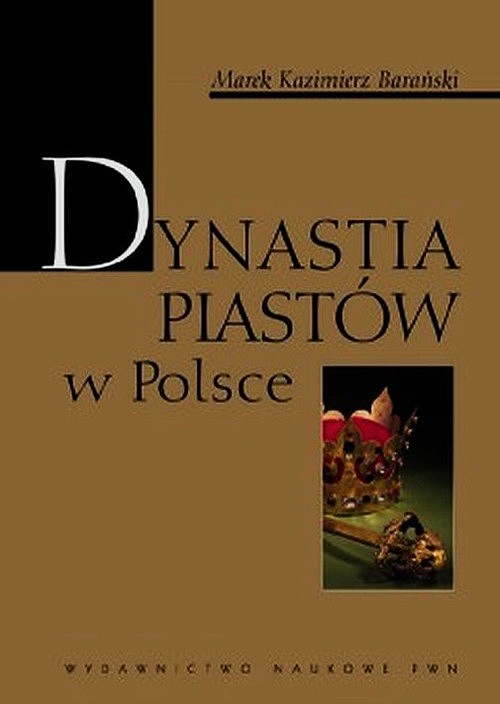 Kniha Dynastia piastów w Polsce Marek Kazimierz Barański