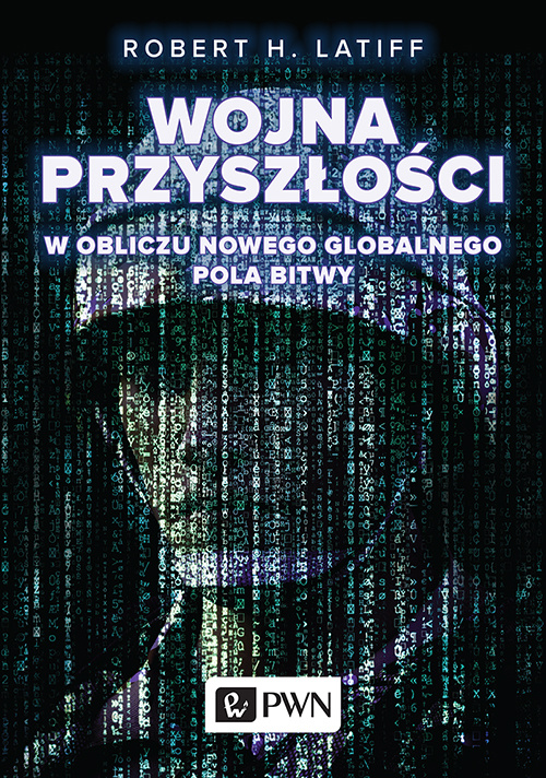 Carte Wojna przyszłości w obliczu nowego globalnego pola bitwy Robert H. Latiff