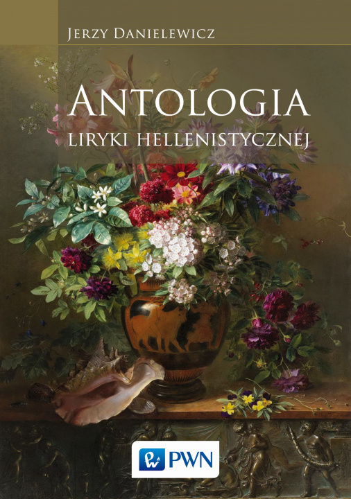 Carte Antologia liryki hellenistycznej Jerzy Danielewicz