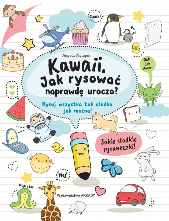 Libro Kawaii jak rysować naprawdę uroczo rysuj wszystko tak słodko jak można Angela Nguyen