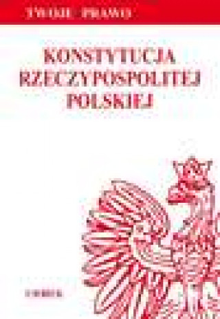 Kniha Konstytucja Rzeczypospolitej Polskiej Opracowanie Zbiorowe