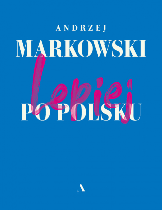 Kniha Lepiej po polsku Andrzej Markowski