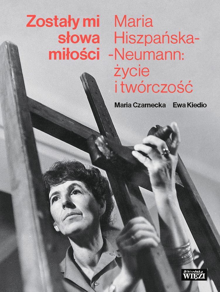 Kniha Zostały mi słowa miłości Maria hiszpańska-neumann życie i twórczość Maria Czarnecka