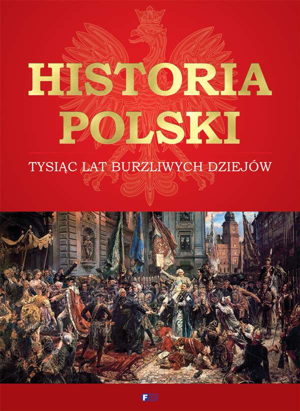 Kniha historia Polski tysiąc lat burzliwych dziejów Opracowanie Zbiorowe