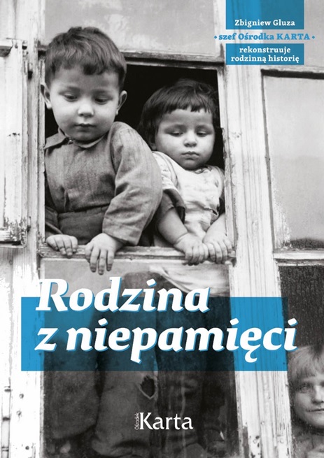 Kniha Rodzina z niepamięci. Zbigniew Gluza szef Ośrodka Karta rekonstruuje rodzinną historię. Opracowanie Zbiorowe