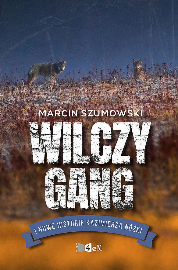 Könyv Wilczy gang i nowe historie Kazimierza Nóżki Marcin Szumowski