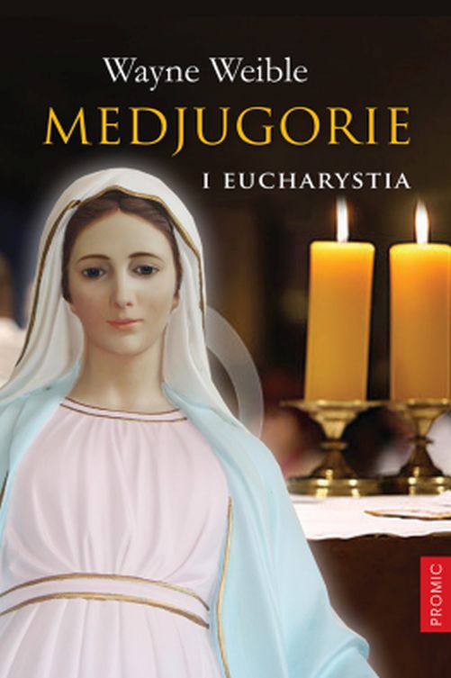 Kniha Medjugorie i eucharystia Wayne Weible