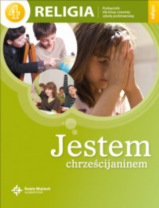 Kniha Religia jestem chrześcijaninem podręcznik dla klasy 4 szkoły podstawowej Jan Szpet