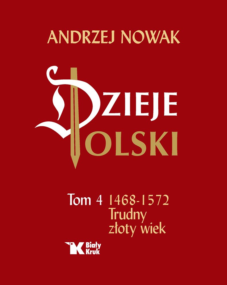 Könyv Dzieje Polski. Tom 4. 1468-1572 Trudny złoty wiek Andrzej Nowak