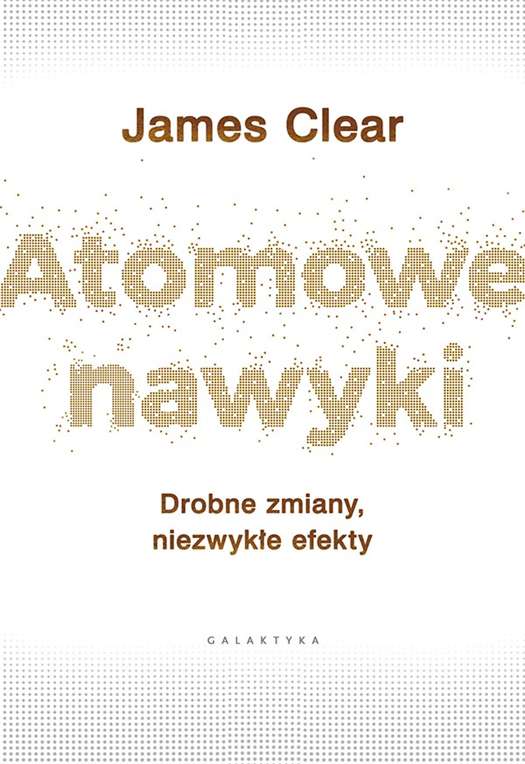 Carte Atomowe nawyki drobne zmiany niezwykłe efekty James Clear