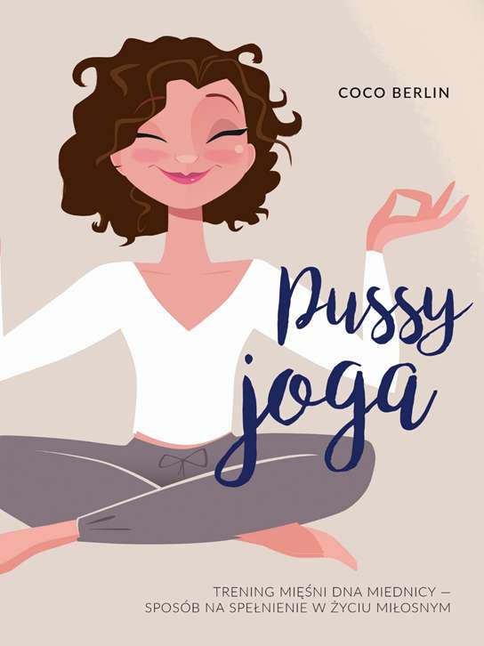 Kniha Pussy joga trening mięśni dna miednicy sposób na spełnienie w życiu miłosnym Coco Berlin
