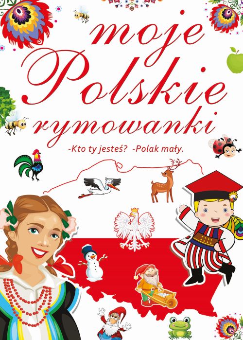 Könyv Moje polskie rymowanki kto ty jesteś polak mały Opracowanie Zbiorowe