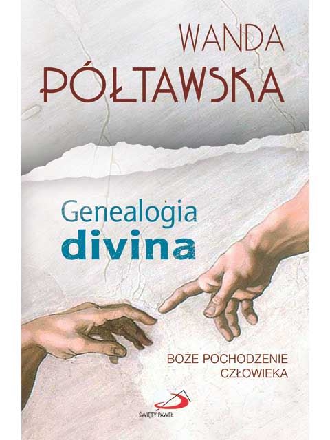 Kniha Genealogia divina Boże pochodzenie człowieka Wanda Półtawska