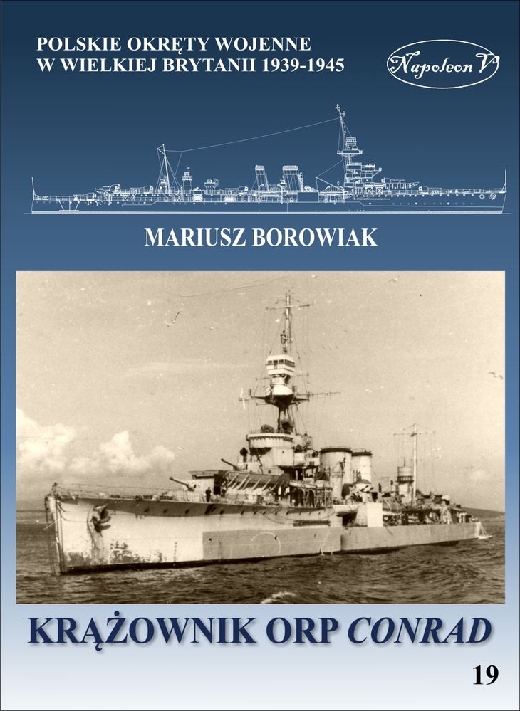 Carte Krążownik ORP Conrad. Polskie okręty wojenne w Wielkiej Brytanii 1939-1945 Mariusz Borowiak