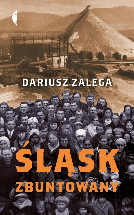 Kniha Śląsk zbuntowany Dariusz Zalega