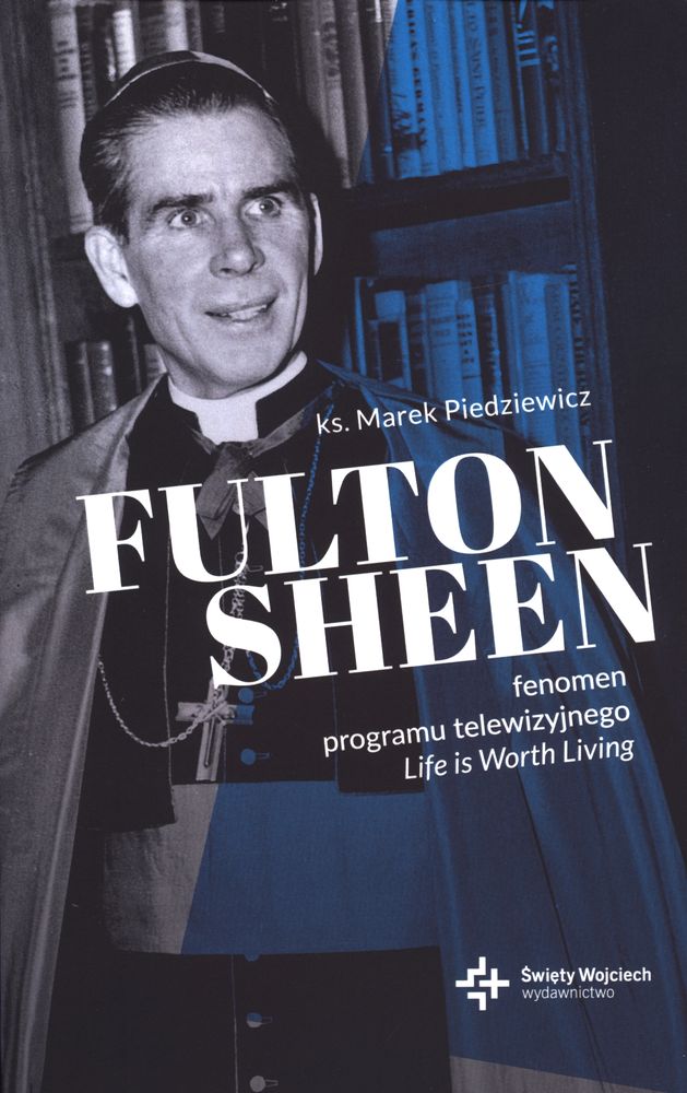 Kniha Fulton sheen fenomen programu telewizyjnego life is worth living Marek Piedziewicz