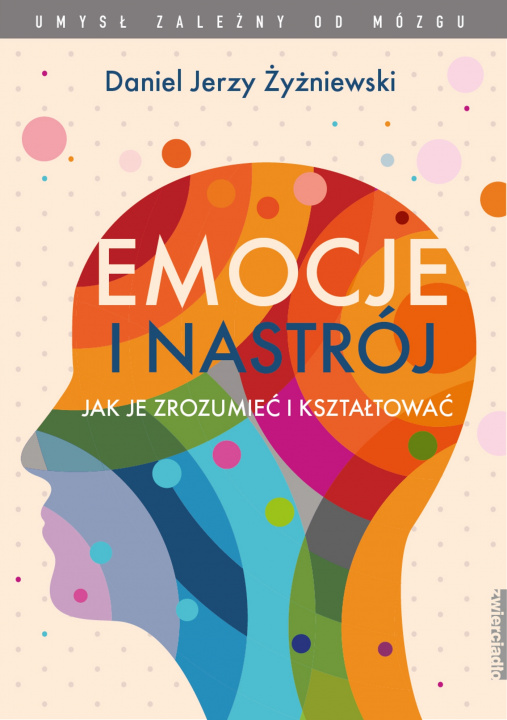 Kniha Emocje i nastrój jak je zrozumieć i kształtować Daniel Jerzy Żyżniewski