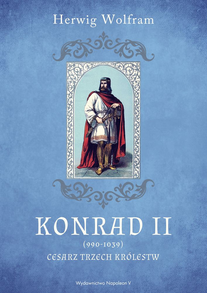 Kniha Konrad II 990-1039. Cesarz trzech królestw Herwig Wolfram