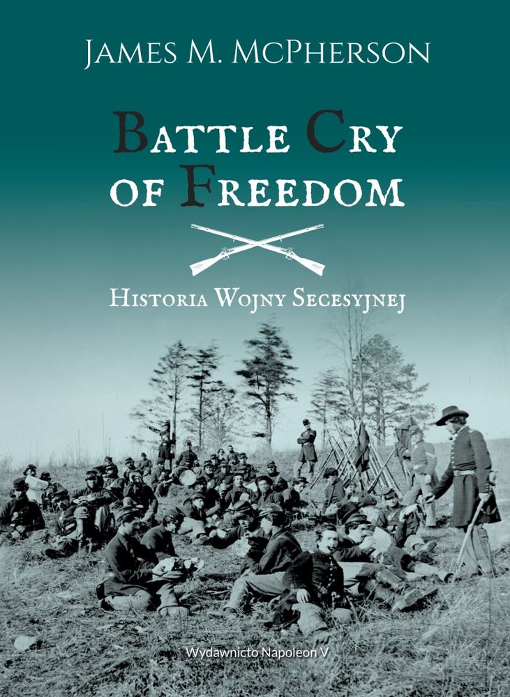 Книга Battle Cry of Freedom. Historia Wojny Secesyjnej James M. Mcpherson