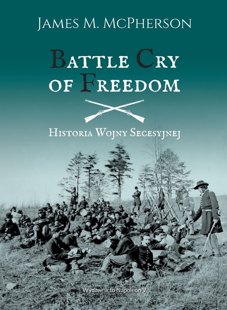 Knjiga Battle Cry of Freedom. Historia Wojny Secesyjnej James M. Mcpherson