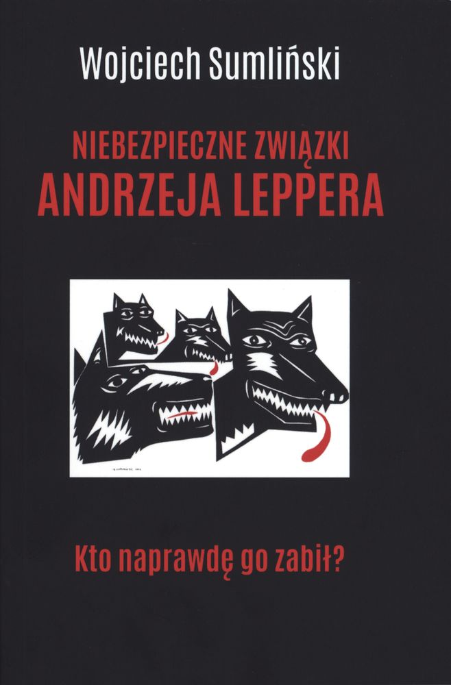 Книга Niebezpieczne związki Andrzeja Leppera. Kto naprawdę go zabił? Wojciech Sumliński