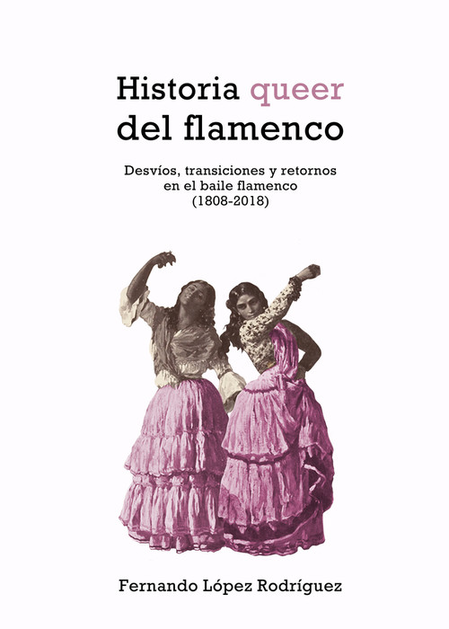Hanganyagok Historia queer del flamenco FERNANDO LOPEZ