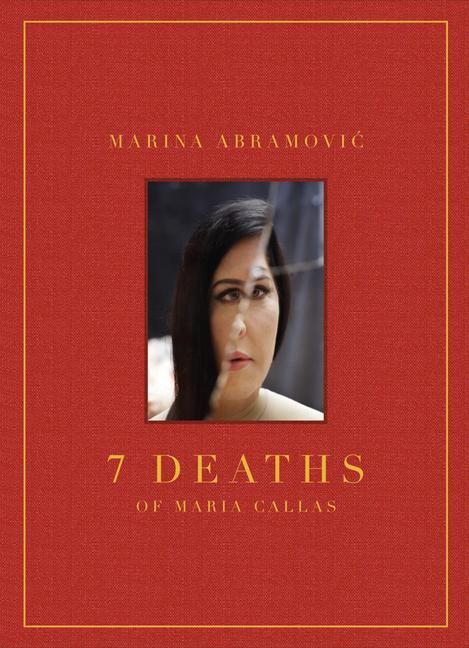 Kniha Marina Abramovic: 7 Deaths of Maria Callas 