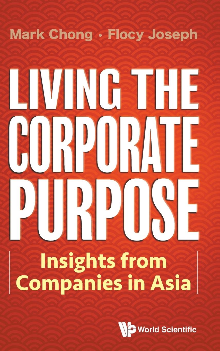 Book Living The Corporate Purpose: Insights From Companies In Asia Flocy Joseph