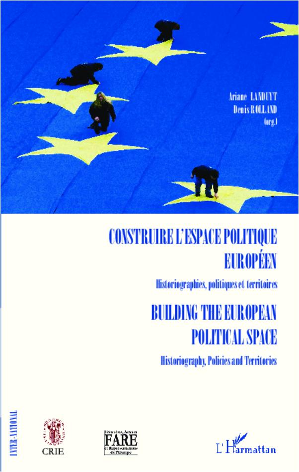 Книга Construire l'espace politique européen Historiographies, politiques et territoires Denis Rolland