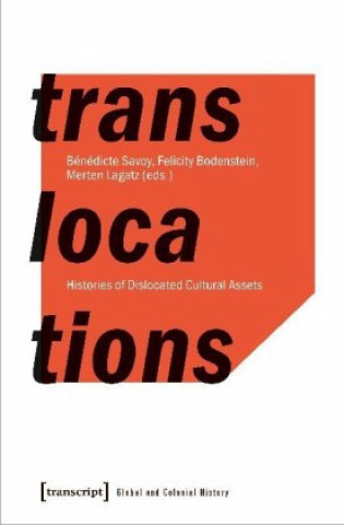 Libro Translocations - Histories of Dislocated Cultural Assets Felicity Bodenstein