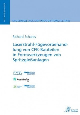 Kniha Laserstrahl-Fügevorbehandlung von CFK-Bauteilen in Formwerkzeugen von Spritzgießanlagen 