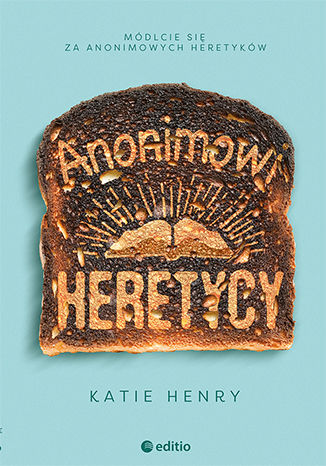 Książka Anonimowi Heretycy Katie Henry