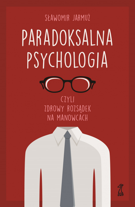 Kniha Paradoksalna psychologia czyli zdrowy rozsądek na manowcach Sławomir Jarmuż