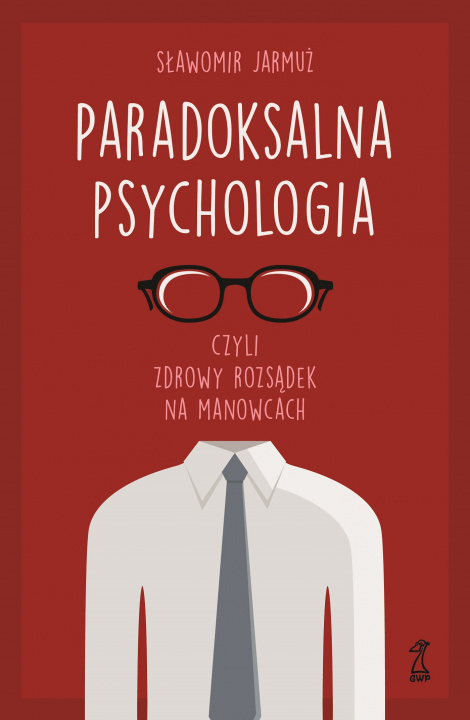 Book Paradoksalna psychologia czyli zdrowy rozsądek na manowcach Sławomir Jarmuż