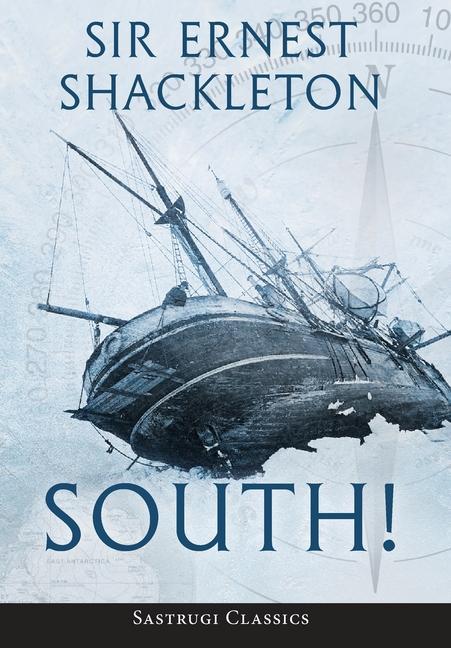 Book South! (Annotated) Ernest Shackleton