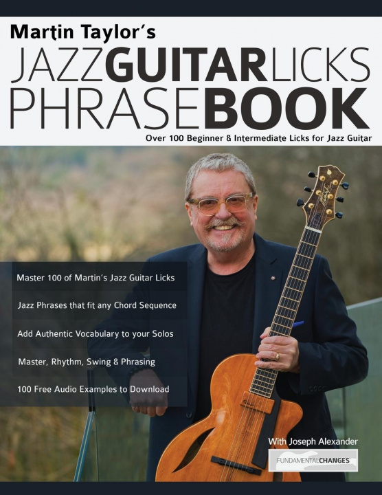 Книга Martin Taylor's Jazz Guitar Licks Phrase Book: Over 100 Beginner & Intermediate Licks for Jazz Guitar Joseph Alexander