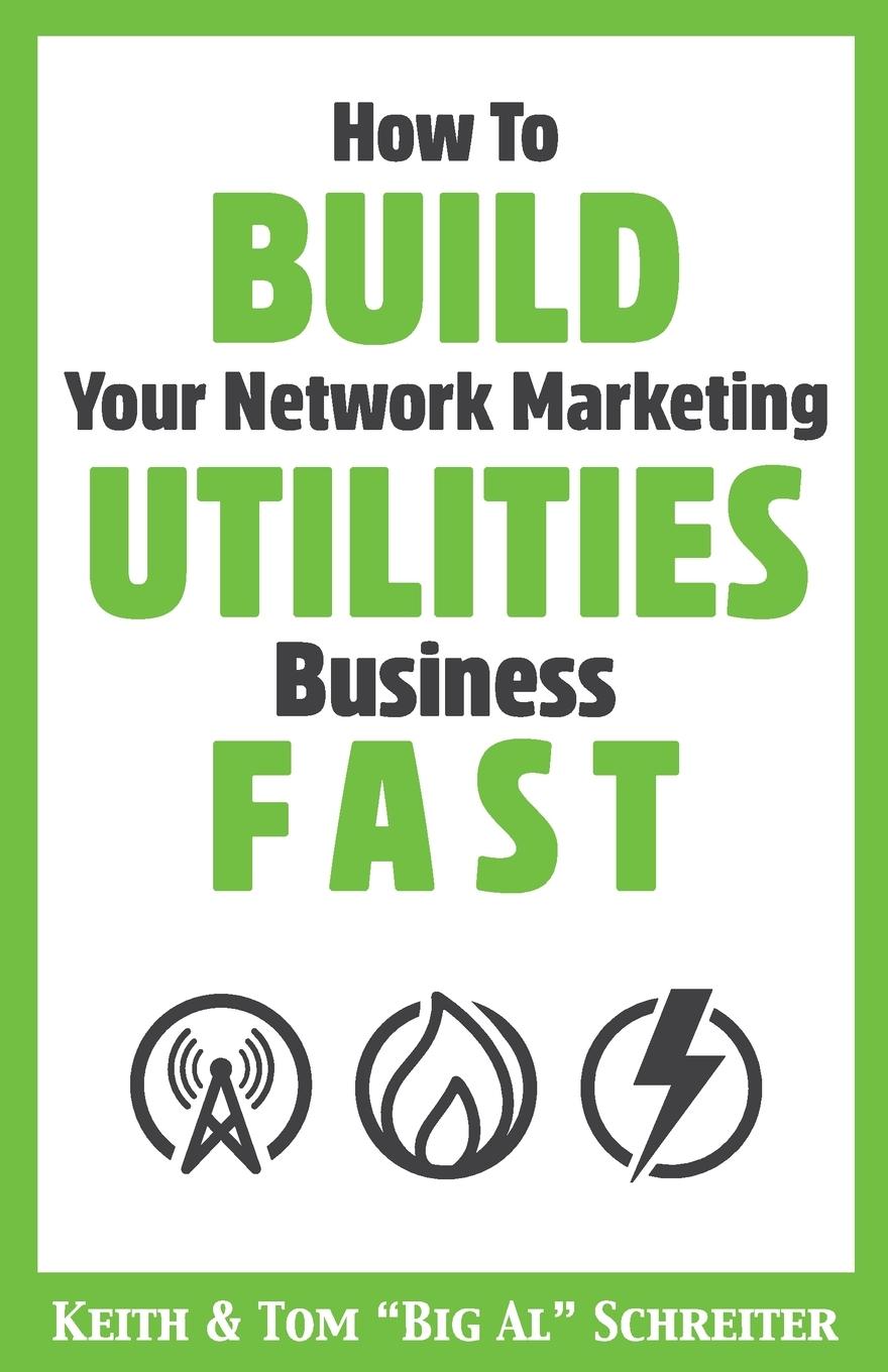 Knjiga How To Build Your Network Marketing Utilities Business Fast Tom "Big Al" Schreiter