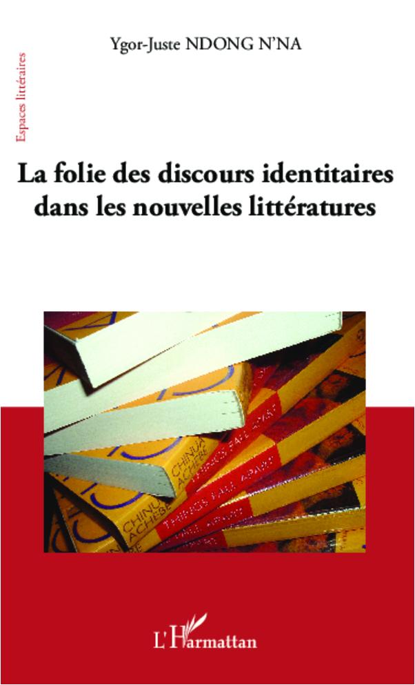 Könyv La folie des discours identitaires dans les nouvelles littératures 