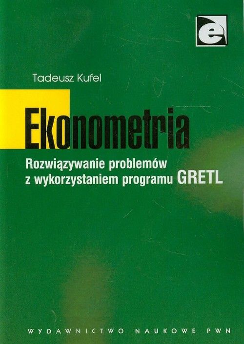 Książka Ekonometria Rozwiązywanie problemów z wykorzystaniem programu GRETL Kufel Tadeusz